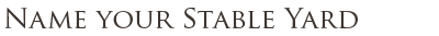 Name of your stable yard